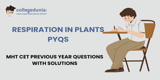 MHT CET PYQs for Respiration in Plants with Solutions: Practice MHT CET Previous Year Questions